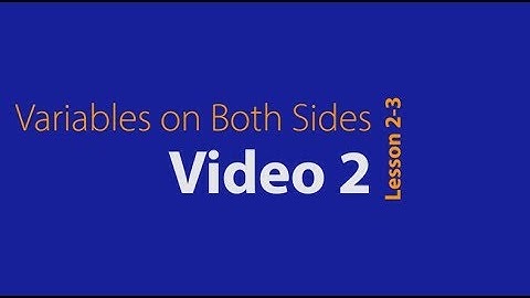 Lesson 2-3 Video 2 Variables on Both Sides
