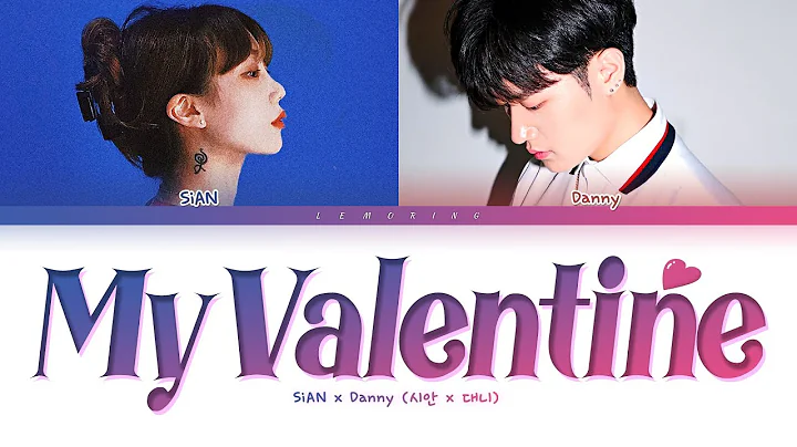 SiAN Danny My Valentine Lyrics (  My Valentine ) [...