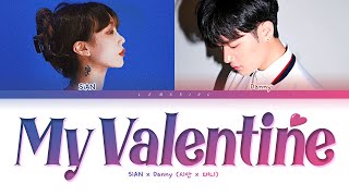 SiAN Danny My Valentine Lyrics (시안 대니 My Valentine 가사) [Color Coded Lyrics/Han/Rom/Eng]