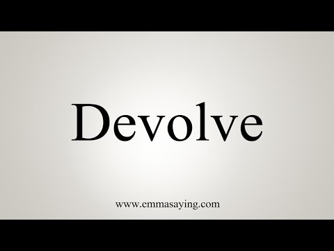 How To Say Devolve