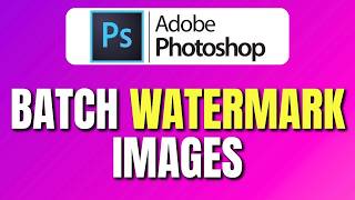 How To Batch Watermark Images In Photoshop | Photoshop Batch Watermarking | Easy Tutorial