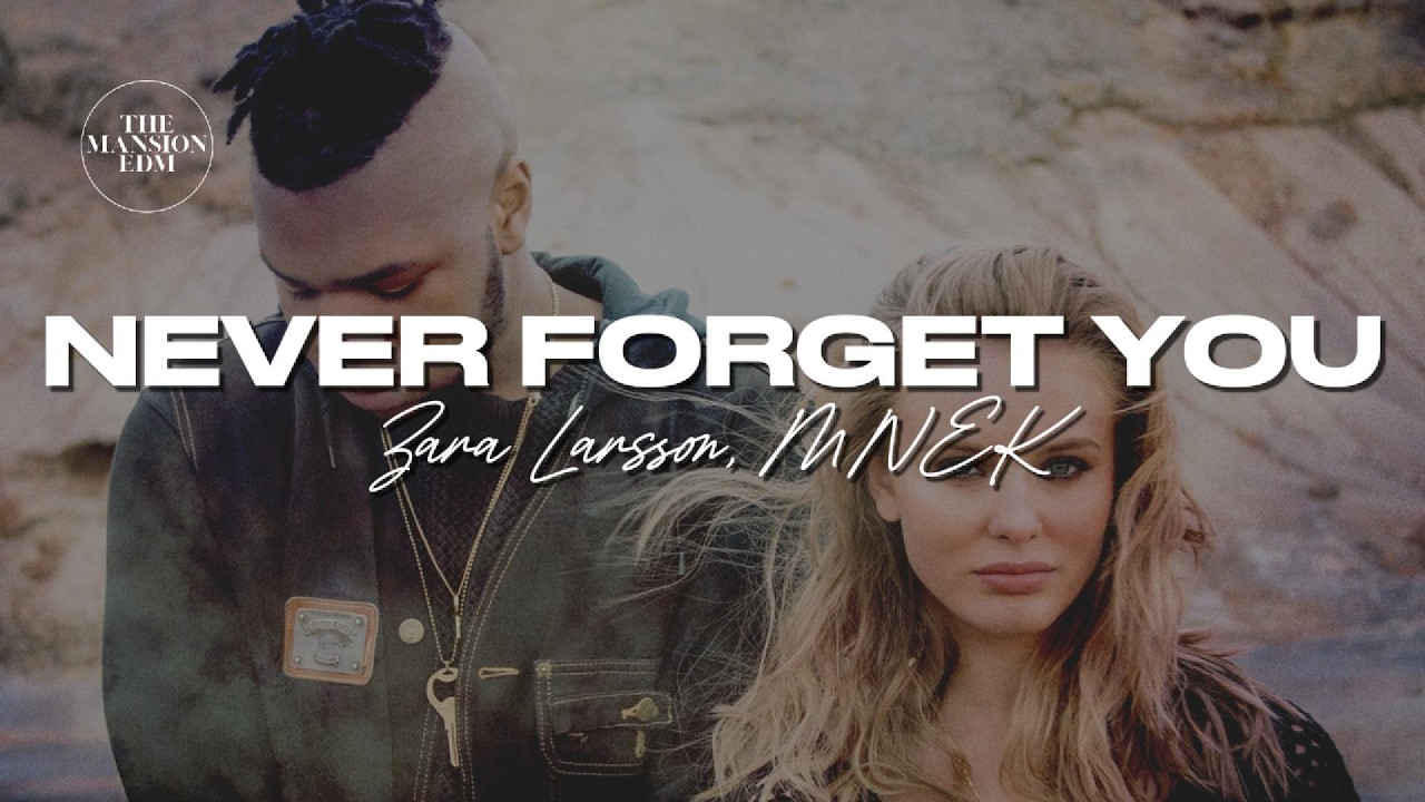 Zara Larsson, MNEK - Never Forget You (Lyrics) - YouTube