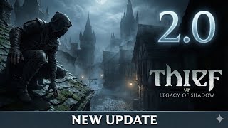 Thief VR: Legacy of Shadow – Patch 2.0 Is Live! New Content, Visual Upgrades & More