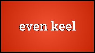 Even keel Meaning