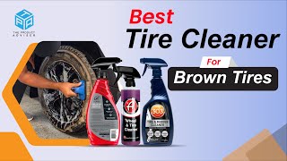 6 Best Tire Cleaner for Brown Tires | Best Brown Tire Cleaners Reviews of 2023 The 1 Mistake People Make When Cleaning Brown Tires