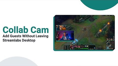 Streamlabs Collab Cam overview