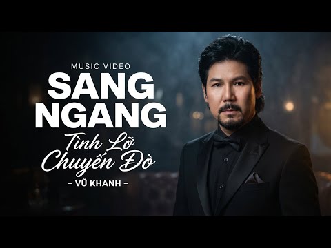 Sang Ngang - Vũ Khanh | Nhạc Tình Ca