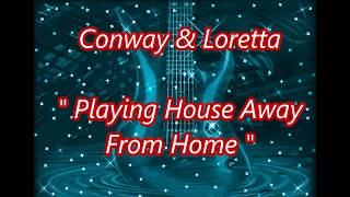 Conway &amp; Loretta   Playing House Away From Home