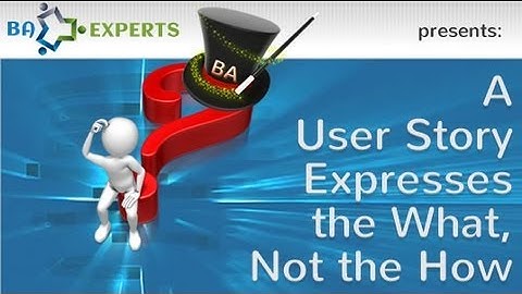 User Stories: What, Not How (Part 2)