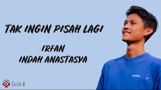 Tak Ingin Pisah Lagi (feat. Indah Anastasya) [Marion Jola & Rizky Febian Cover] - Irfan (Lirik Lagu)