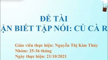 Đề tài: Nhận biết tập nói Củ cà rốt