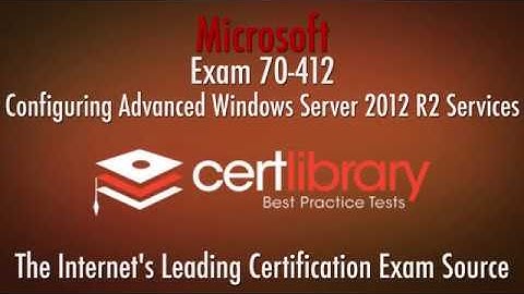 70-412 Microsoft Certification Practice Test -  2018 | www.certlibrary.com