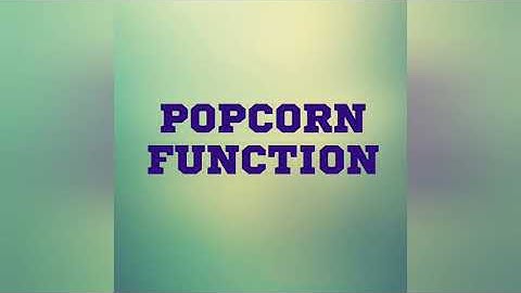 POPCORN FUNCTION
