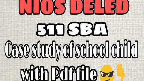 Nios Deled 511 Case study of School Child (English) with pdf 👇👇