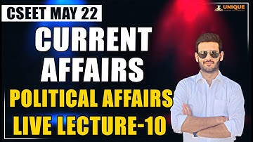 CSEET Current Affairs Online Classes for May 2022 | Political Affairs Lecture 10 | CA Saumil