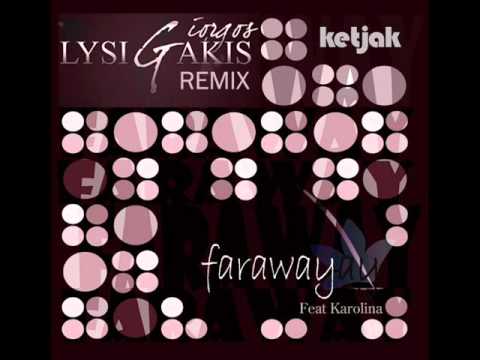 Ketjak - Faraway (Giorgos Lysigakis 2011 Remix) Sa...