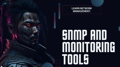 Mastering Network Management: SNMP and Monitoring Tools