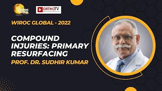 Wiroc Global 2022 : Compound Injuries: Primary Resurfacing - Prof. Dr. Sudhir Kumar screenshot 5