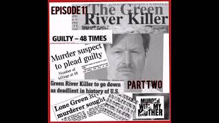 Episode 11 - The Green River Killer; Gary Ridgway - Part Two