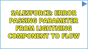 Salesforce: Error passing parameter from lightning component to flow