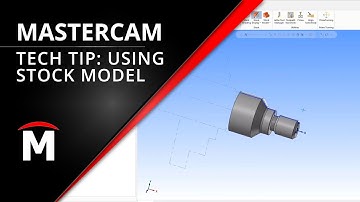 Tech Tip - Using Mastercam Stock Model