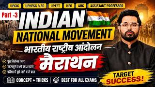 Indian National Movement Complete Revision Marathon-3 | UPGIC/AP/UPHESC B.ED/HEOAHC | Abhishek Sir