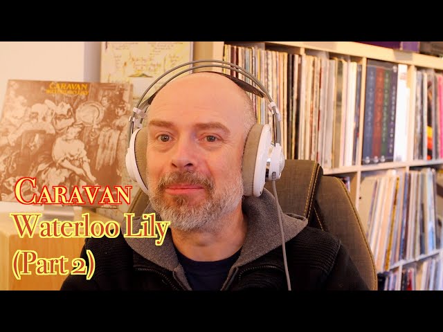 Listening to Caravan: Waterloo Lily (Part 2) - YouTube