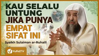 4 Sifat yang Membuatmu Tetap Kaya Meski Dunia Luput Darimu - Syaikh Sulaiman Ar-Ruhaili