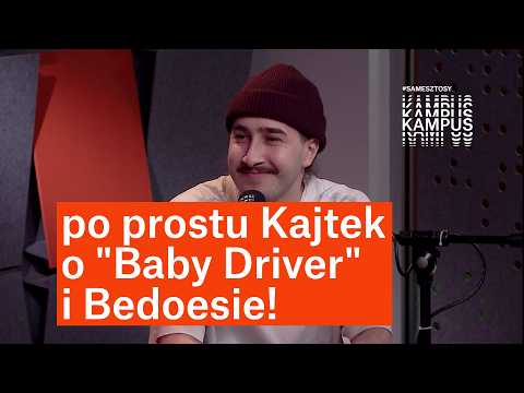 Just Kajtek on "Baby Driver" and Bedoes!