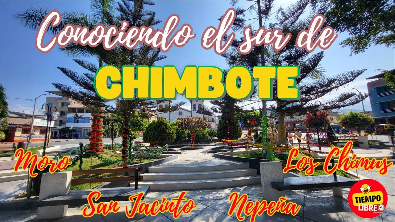 Las rutas de Chimbote! MORO, SAN JACINTO, NEPEÑA, LOS CHIMUS