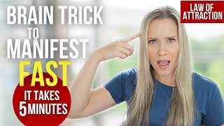 IT WORKS IN 5 MINUTES! | Use This 3 Step Brain Trick To Manifest FAST!