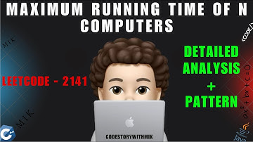Maximum Running Time of N Computers | Detailed Deep Dive | Dry Run | Leetcode 2141 | MIK