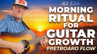 Morning Ritual for Guitar Growth S2 E24 Fretboard Flow Major Scales Cycle of 4 Vocal Warmup