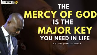(POWERFUL SERMON😭😭) THE MERCY OF GOD IS ALL YOU NEED - Apostle Joshua Selman
