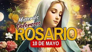 Santo Rosario de hoy Viernes 10 de Mayo MISTERIOS DOLOROSOS