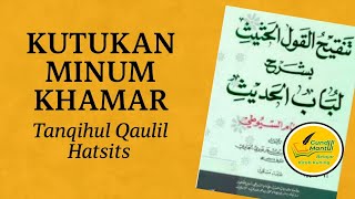 Bahaya Khamar dan Ancaman Mengerikannya - Tanqihul Qaulil Hatsits Bacaan ke #38