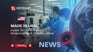 Made in USA: Inside GEODNET's First American-Built Satellite Miner