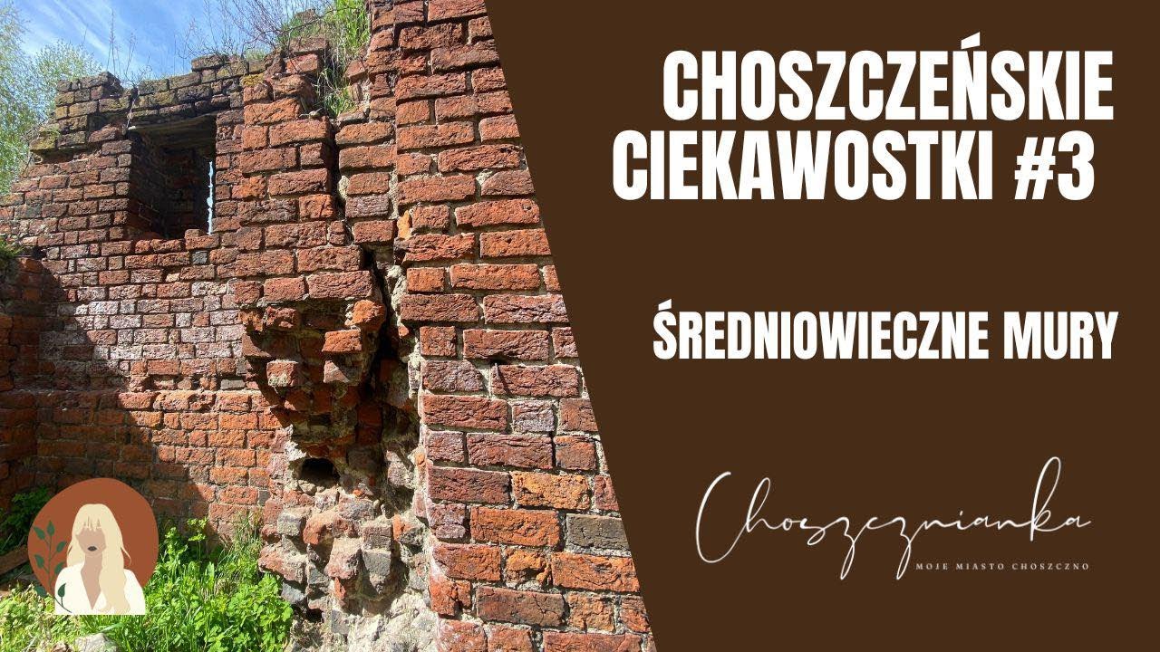 Choszczeńskie ciekawostki#3 Średniowieczne mury