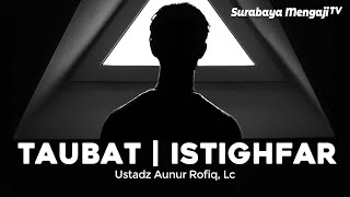 Apa Bedanya Taubat Dengan Istighfar ? - Ustadz Aunur Rofiq, Lc (Video Pendek)