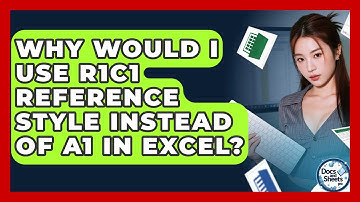 Why Would I Use R1C1 Reference Style Instead Of A1 In Excel? - Docs and Sheets Pro
