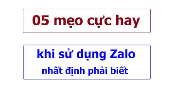05 mẹo cực hay khi sử dụng zalo nhất định phải biết (nên xem) P1 | Mẹo zalo #Tech247