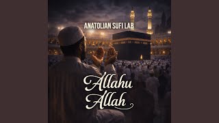 Allahu Allah - Anatolian Sufi Lab