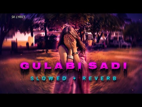 Gulabi Sadi (Slowed + Reverb) 💖 | Marathi Lofi Vibes | Full Song