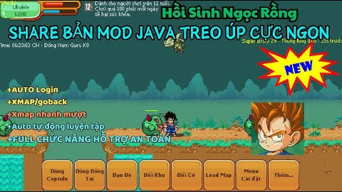 Hồi Sinh Ngọc Rồng - Share bản mod java treo úp sm cực ngon từ A-Z . ( new)