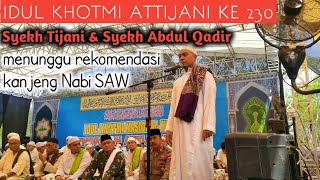 IDUL KHOTMI ATTIJANI KE 230 | Syekh Tijani \u0026 Syekh Abdul Qadir menunggu restu Nabi