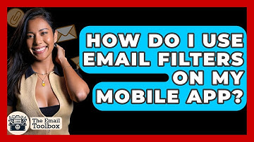 How Do I Use Email Filters On My Mobile App? - TheEmailToolbox.com