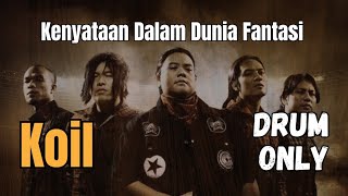 Download lagu Kenyataan Dalam Dunia Fantasi - Koil (drum only)