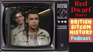 Red Dwarf - Series 1 and 2 (Part 1) - British Sitcom History Podcast