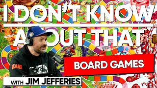 Board Games | I Don't Know About That with Jim Jefferies #181