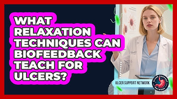 What Relaxation Techniques Can Biofeedback Teach For Ulcers? - Ulcer Support Network